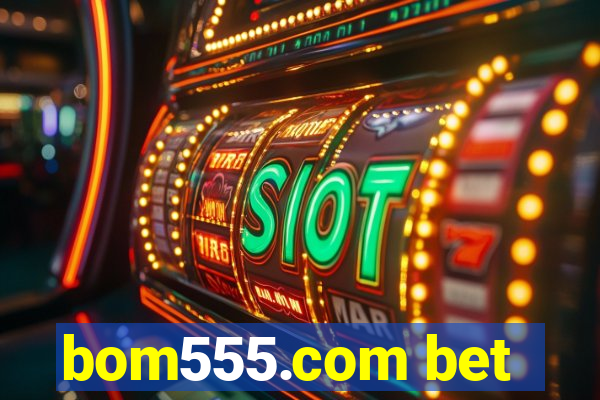 bom555.com bet